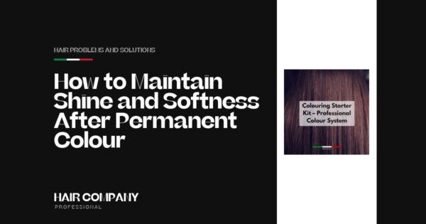 How to Maintain Shine and Softness After Permanent Colour. Colouring Starter Kit – Professional Colour System, Hair Company Professional UK