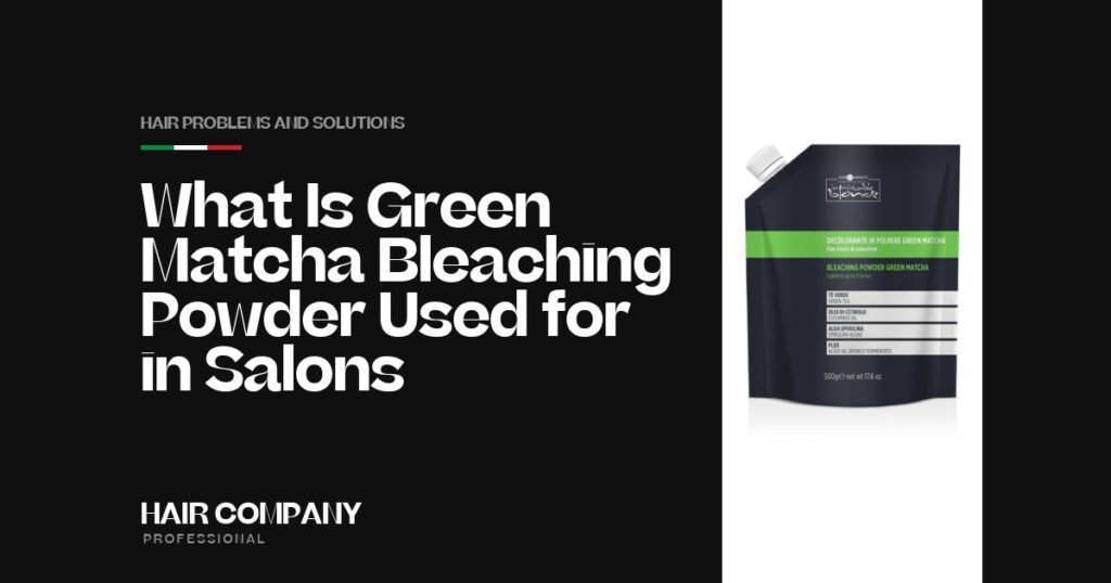 What Is Green Matcha Bleaching Powder Used for in Salons?. BLEACHING POWDER GREEN MATCHA, Hair Company Professional UK
