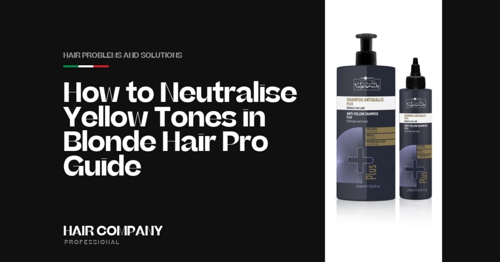 How to Neutralise Yellow Tones in Blonde Hair: Pro Guide. ANTI-YELLOW SHAMPOO PLUS 1000ML, Hair Company Professional UK