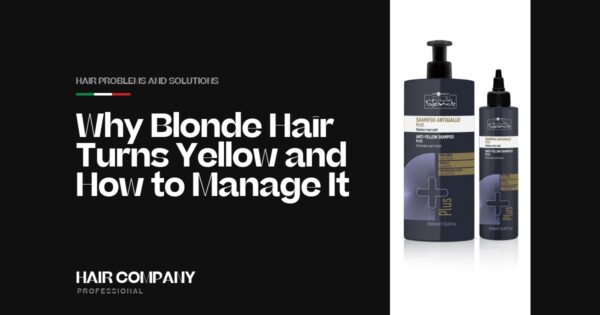 Why Blonde Hair Turns Yellow and How to Manage It. ANTI-YELLOW SHAMPOO PLUS 1000ML, Hair Company Professional UK