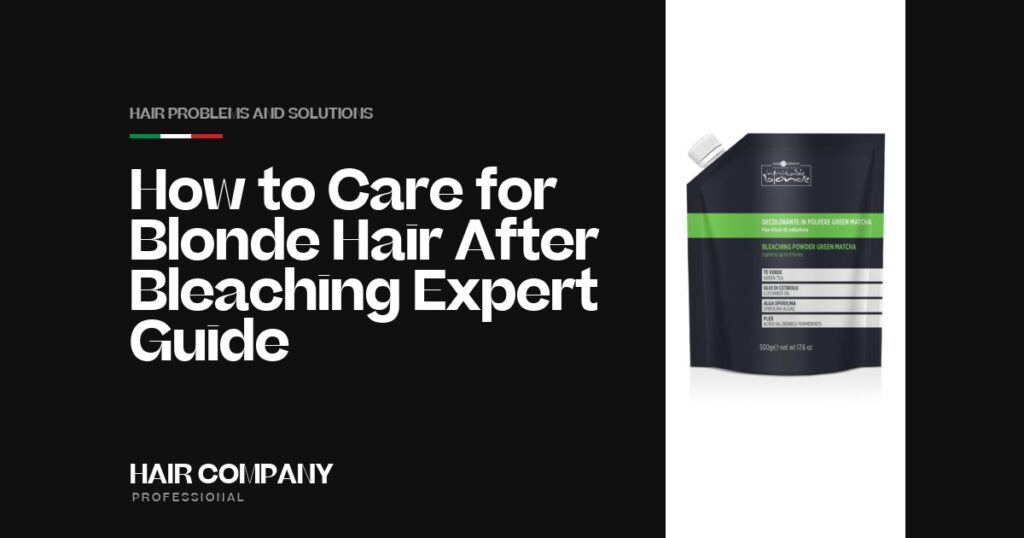 How to Care for Blonde Hair After Bleaching: Expert Guide. BLEACHING POWDER GREEN MATCHA, Hair Company Professional UK