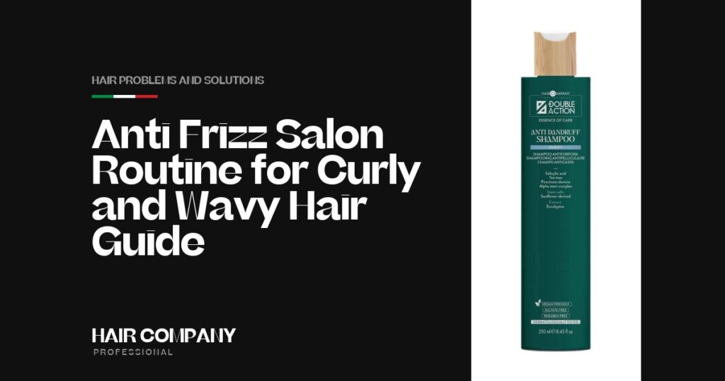 Anti Frizz Salon Routine for Curly and Wavy Hair Guide. ANTI DANDRUFF SHAMPOO 250ML new, Hair Company Professional UK
