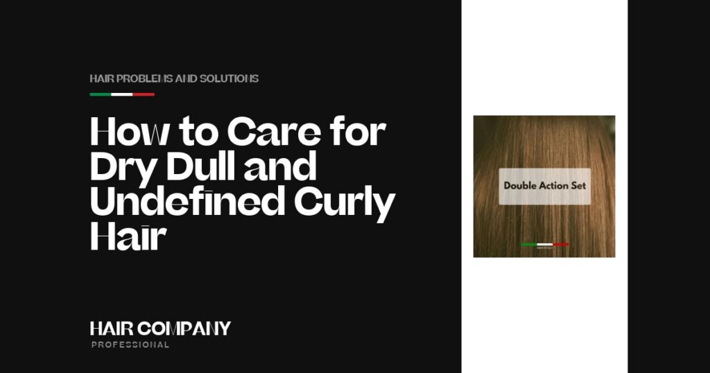 How to Care for Dry, Dull and Undefined Curly Hair. Double Action Set – Scalp Balance & Hair Repair, Hair Company Professional UK