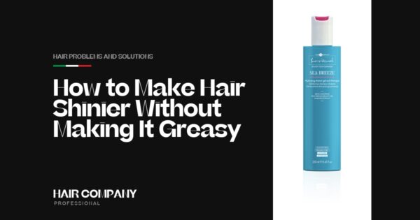 How to Make Hair Shinier Without Making It Greasy. SEA BREEZE HYDRATING SHOWER GEL AND SHAMPOO 250ML, Hair Company Professional UK