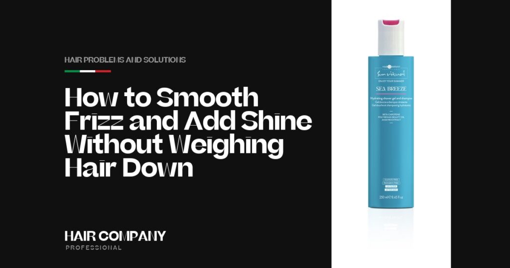 How to Smooth Frizz & Add Shine Without Weighing Hair Down. SEA BREEZE HYDRATING SHOWER GEL AND SHAMPOO 250ML, Hair Company Professional UK