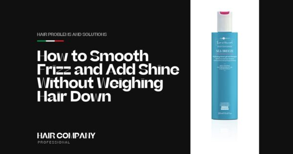 How to Smooth Frizz & Add Shine Without Weighing Hair Down. SEA BREEZE HYDRATING SHOWER GEL AND SHAMPOO 250ML, Hair Company Professional UK