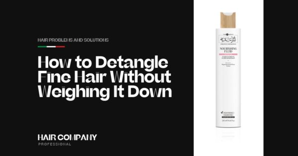 How to Detangle Fine Hair Without Weighing It Down. NOURISHING FLUID 250ML, Hair Company Professional UK