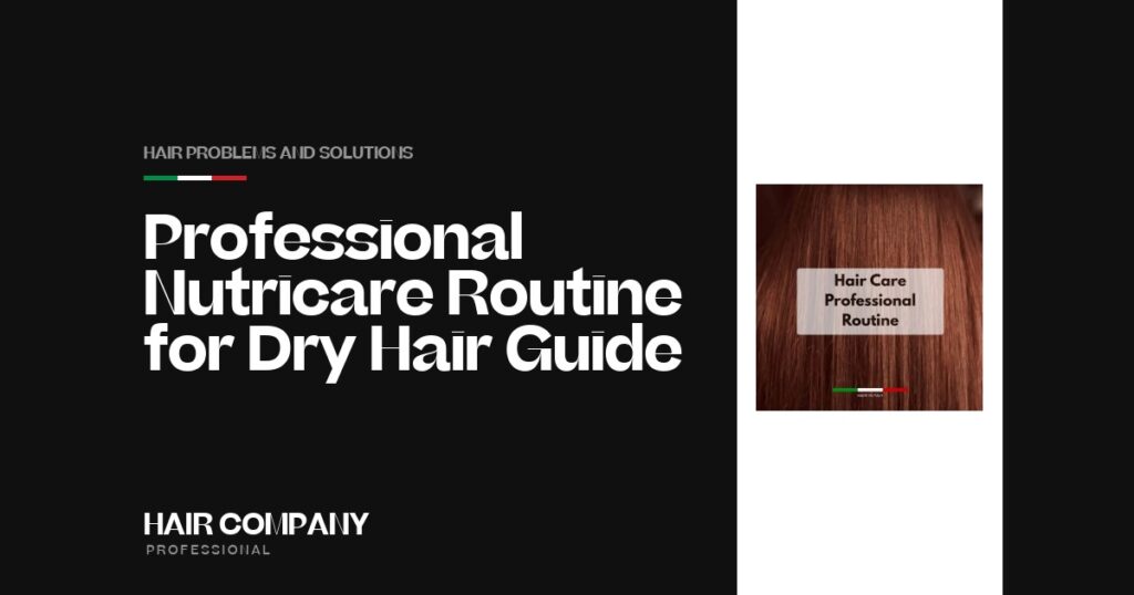 Professional Nutricare Routine for Dry Hair Guide. Hair Care Professional Routine, Hair Company Professional UK