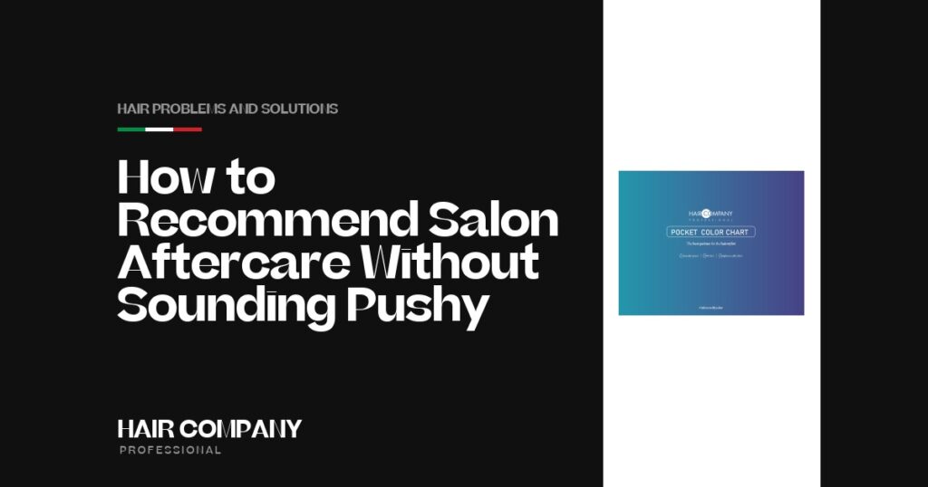 How to Recommend Salon Aftercare Without Sounding Pushy. Cartella Colori Classic 108 Nuances, Hair Company Professional UK
