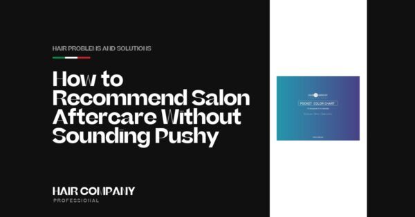 How to Recommend Salon Aftercare Without Sounding Pushy. Cartella Colori Classic 108 Nuances, Hair Company Professional UK