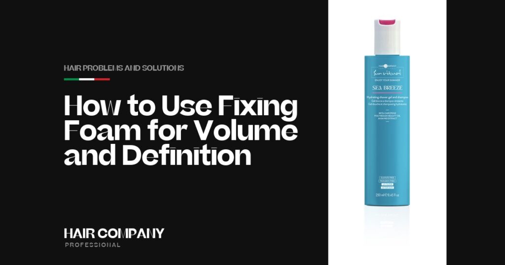 How to Use Fixing Foam for Volume and Definition. SEA BREEZE HYDRATING SHOWER GEL AND SHAMPOO 250ML, Hair Company Professional UK