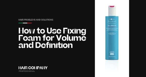 How to Use Fixing Foam for Volume and Definition. SEA BREEZE HYDRATING SHOWER GEL AND SHAMPOO 250ML, Hair Company Professional UK