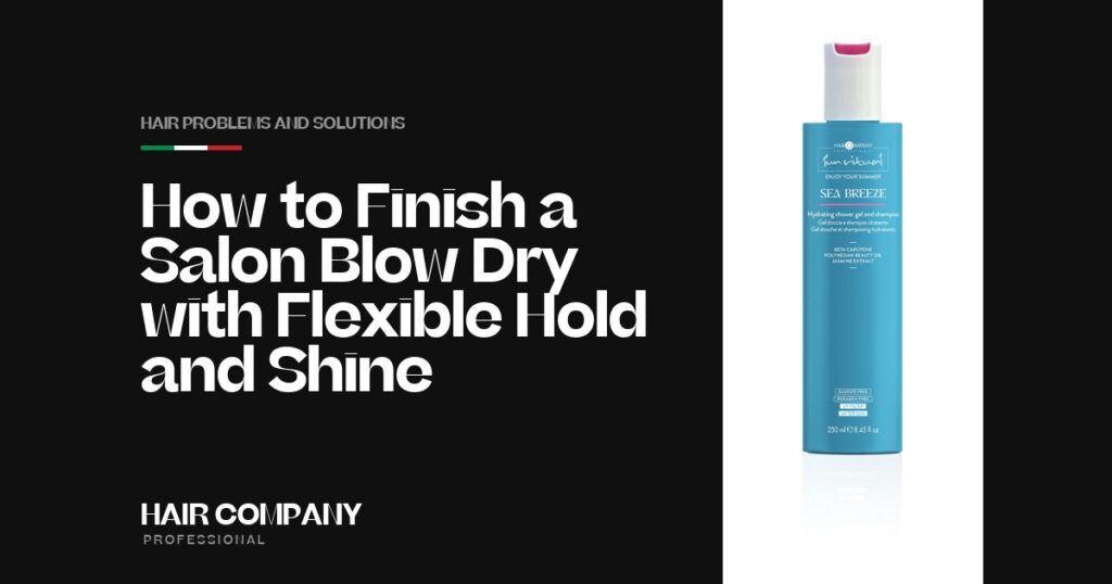 How to Finish a Salon Blow Dry with Flexible Hold & Shine. SEA BREEZE HYDRATING SHOWER GEL AND SHAMPOO 250ML, Hair Company Professional UK